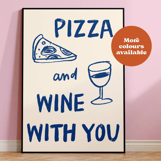 Pizza and Wine with you Painted Print