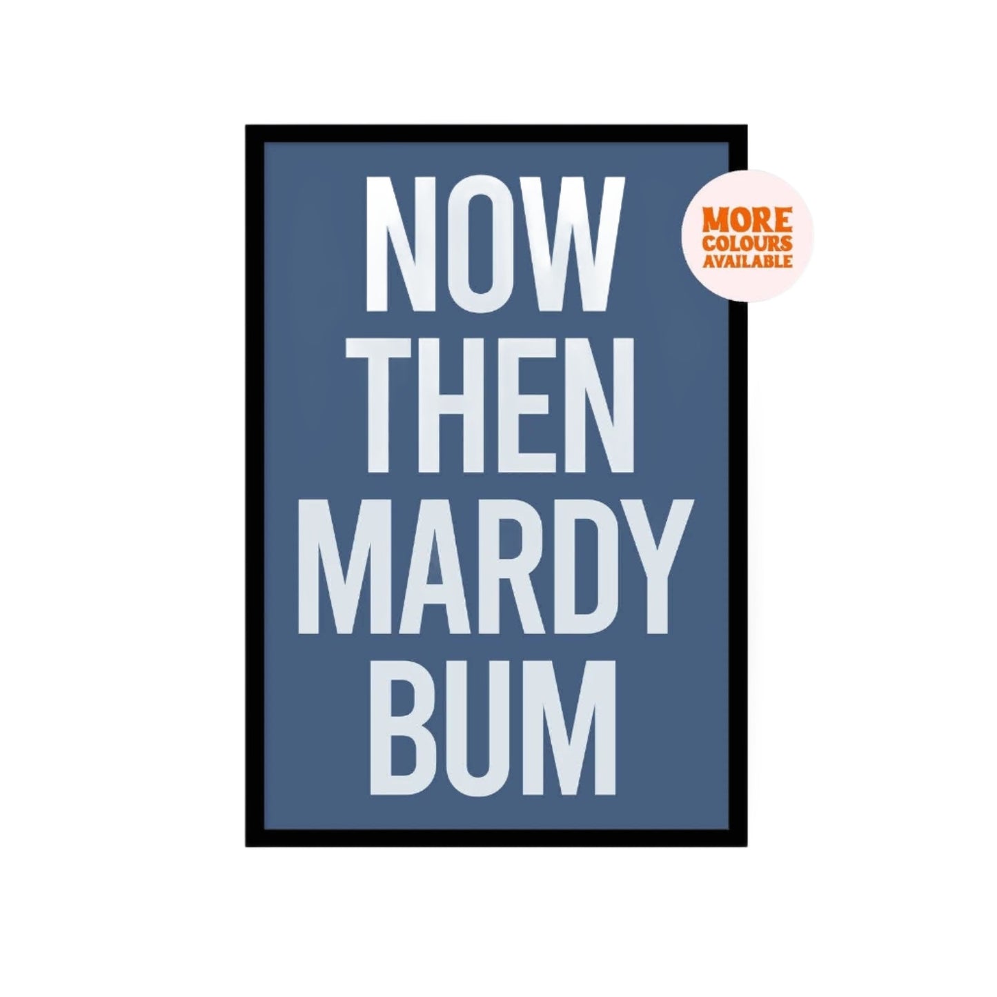 now then mardy bum print